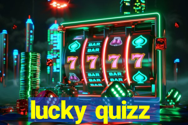 lucky quizz